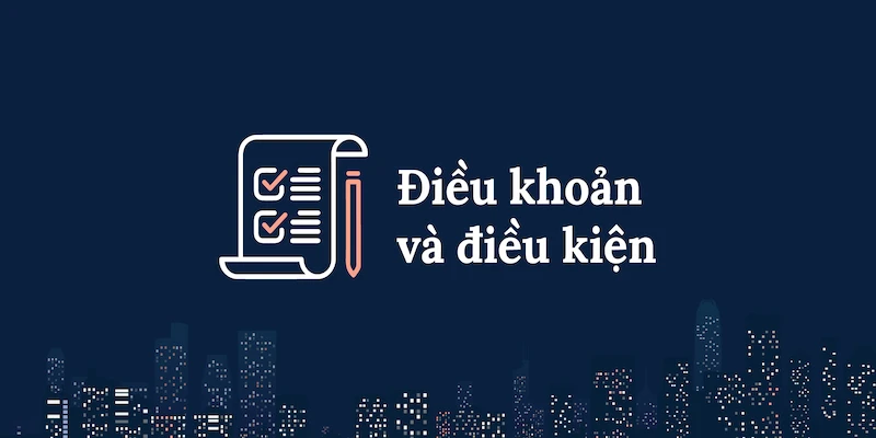 Điều kiện điều khoản Nội dung chính trong điều kiện điều khoản của nhà cái uy tín