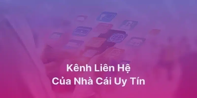 liên hệ Tại sao cần liên hệ nhà cái uy tín khi gặp sự cố?